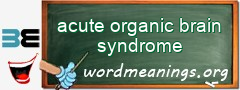 WordMeaning blackboard for acute organic brain syndrome